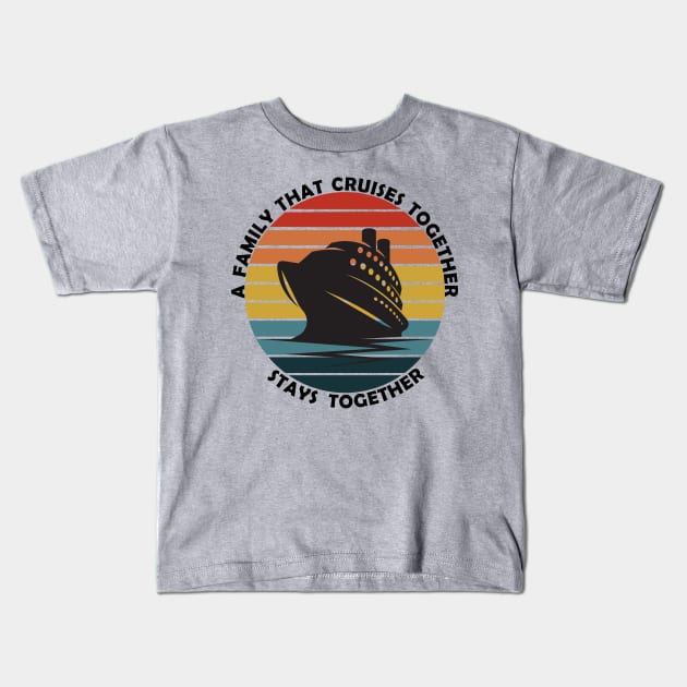 Family that cruise together stays together Kids T-Shirt by Geoji 